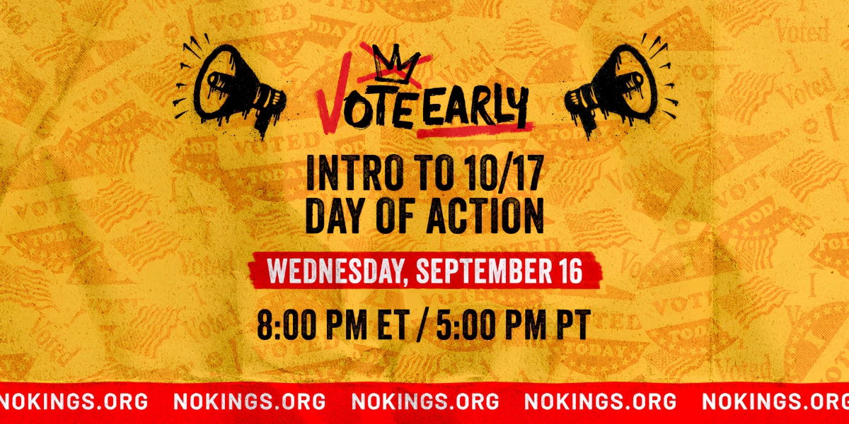 Intro to 10/17 Day of Action
Organized by No Kings 
Wednesday 9/16, 8pm ET