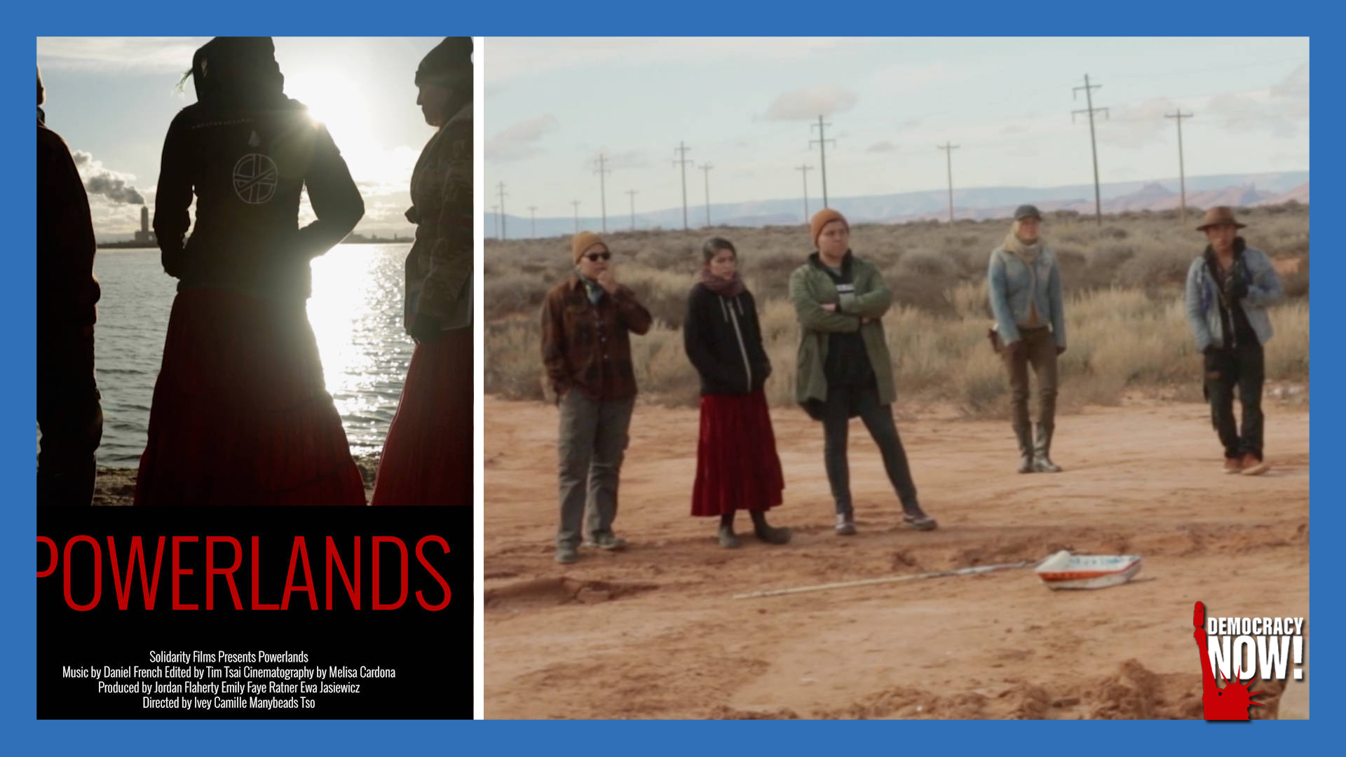 “Powerlands”: Young Diné Filmmaker on Indigenous Resistance to Resource Colonization Worldwide