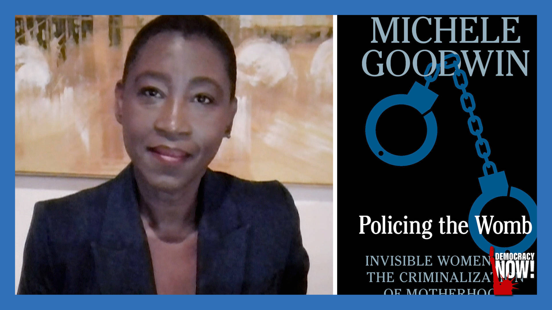 “Policing The Womb”: Law Professor Michele Goodwin On SCOTUS, Anti ...