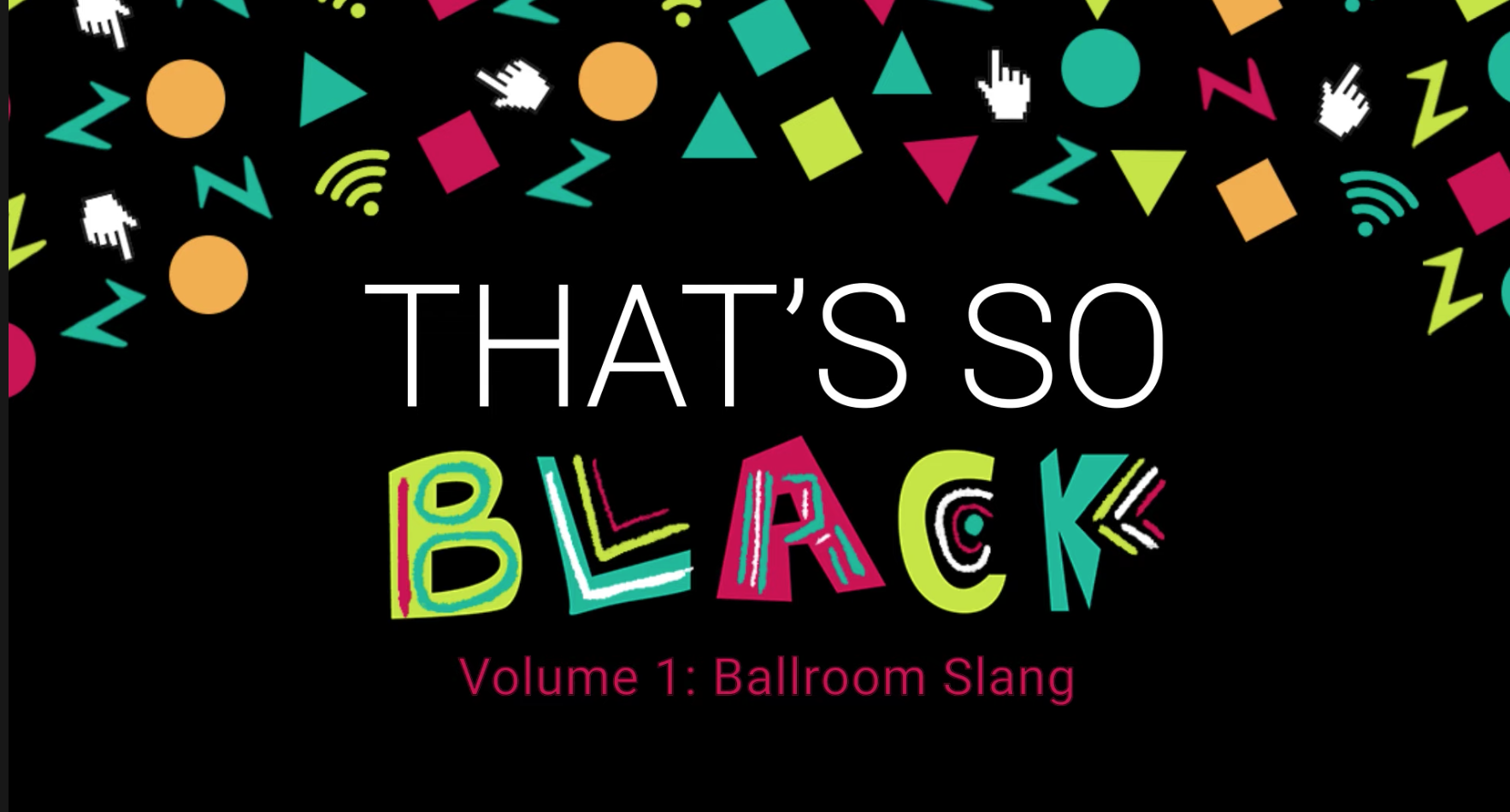 "That's So Black" VOL 1: Ballroom Slang