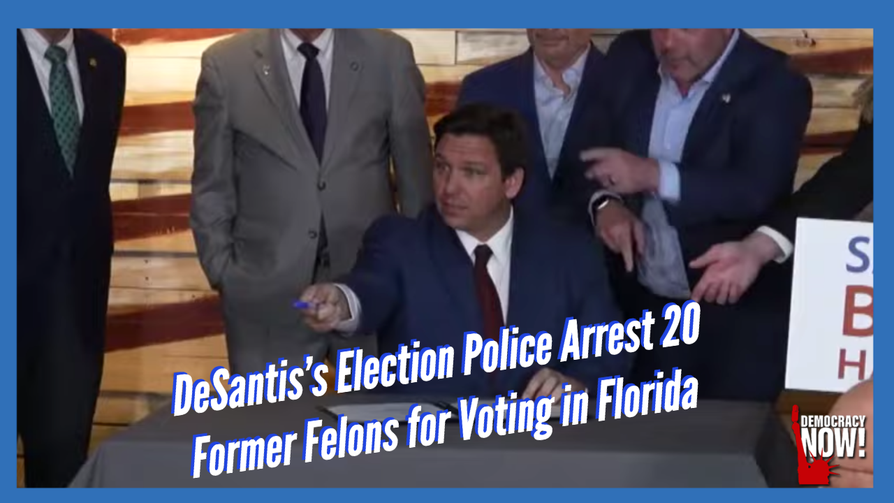 In Attack On Voting Rights, DeSantis's Election Police Arrest 20 Former ...