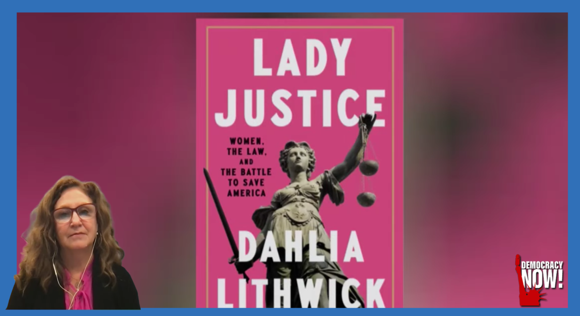 "Lady Justice": Dahlia Lithwick on Women Who Used the Law to Fight Racism, Sexism Under Trump & Won