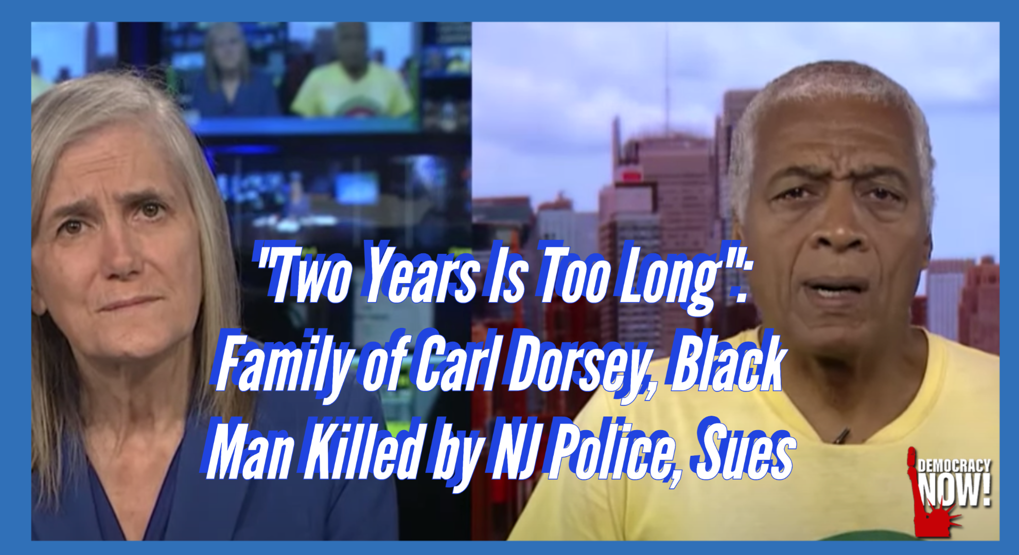 "Two Years Is Too Long": Family of Carl Dorsey, Black Man Killed by NJ Police, Sues
