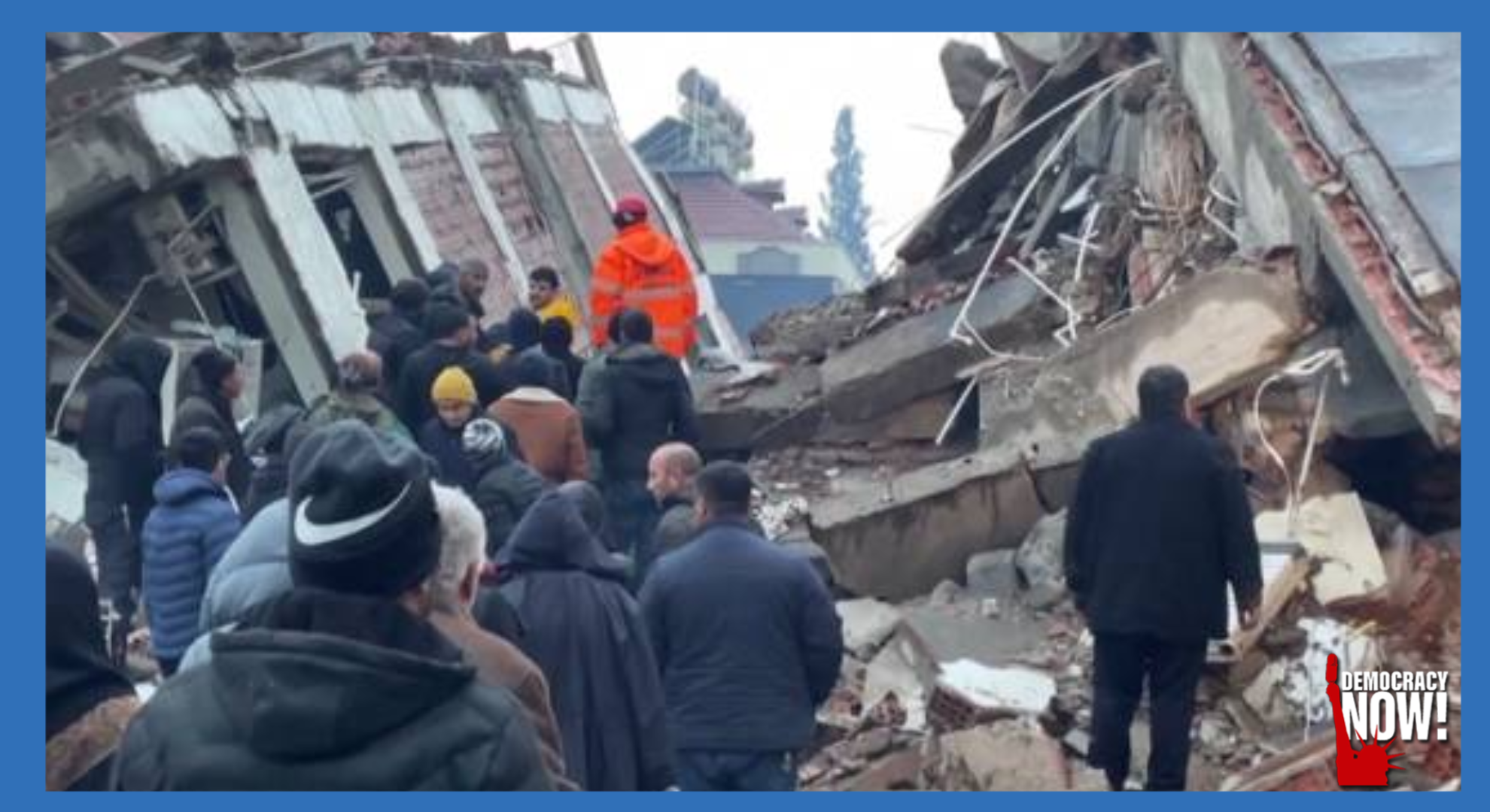 Over 5,000 Dead in Turkey and Syria as Earthquakes Devastate Region Filled with Refugees Fleeing War