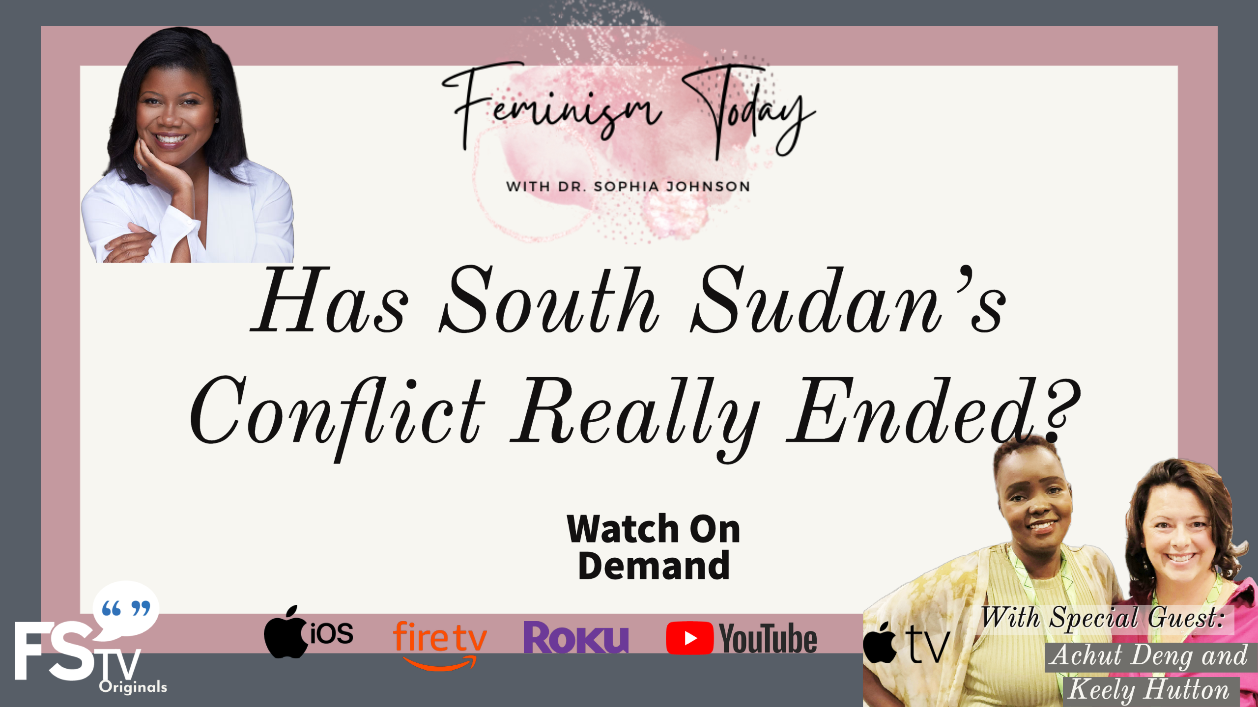 This Week On #FeminismToday: Has South Sudan's Conflict Really Ended?