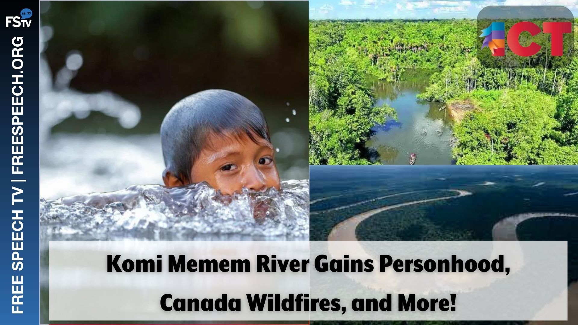 ICT | Komi Memem River Gains Personhood, Canada Wildfires, and More!