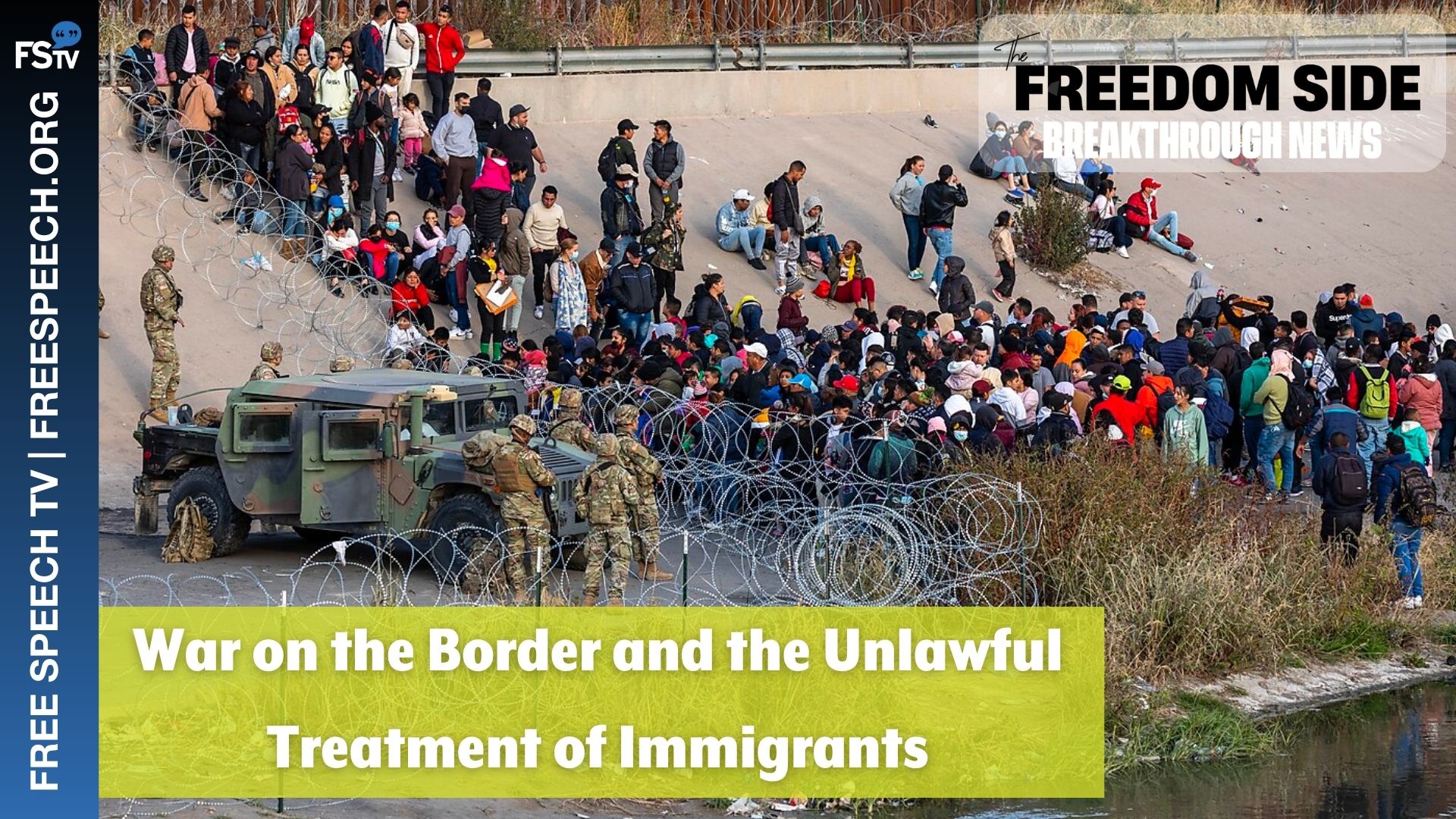 BreakThrough News | War on the Border and the Unlawful Treatment of Immigrants