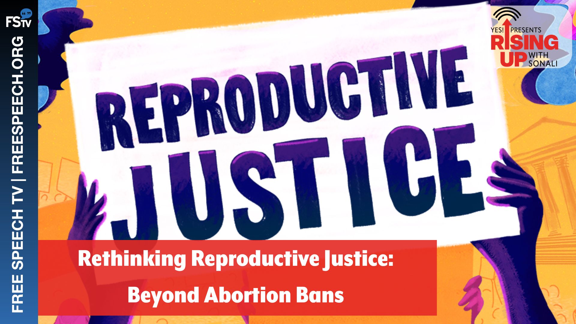 Rising Up With Sonali | Rethinking Reproductive Justice: Beyond Abortion Bans