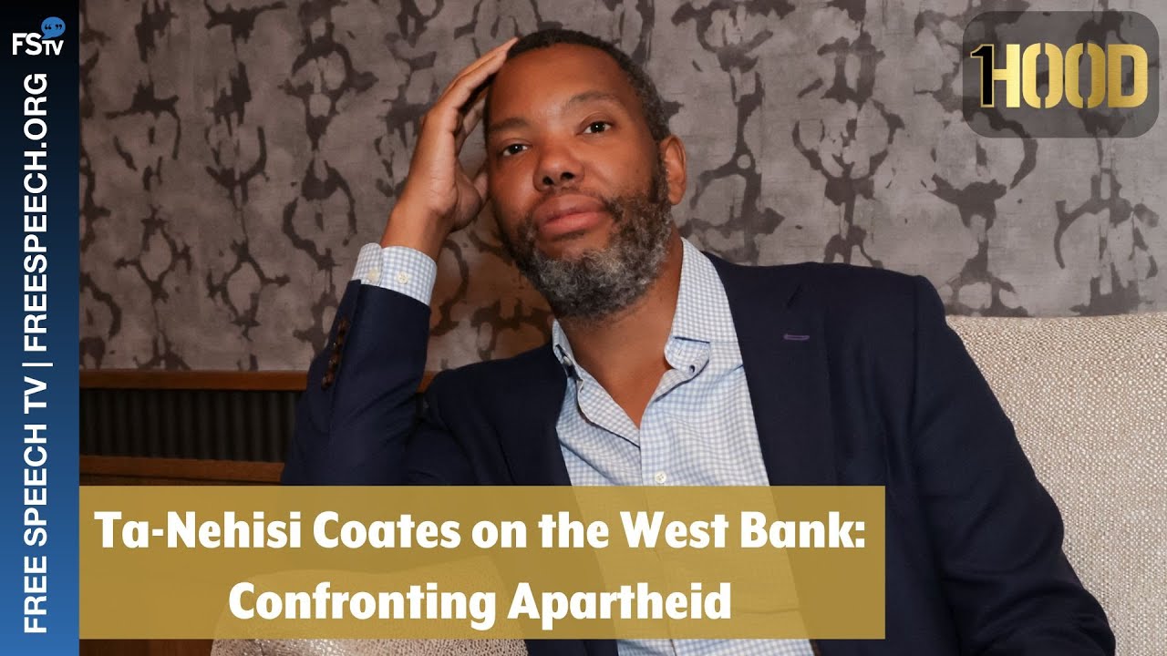 This Week In White Supremacy | Ta-Nehisi Coates on the West Bank: Confronting Apartheid