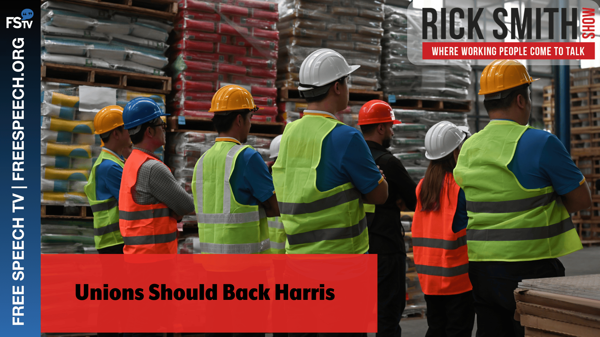 The Rick Smith Show | Unions Should Back Harris