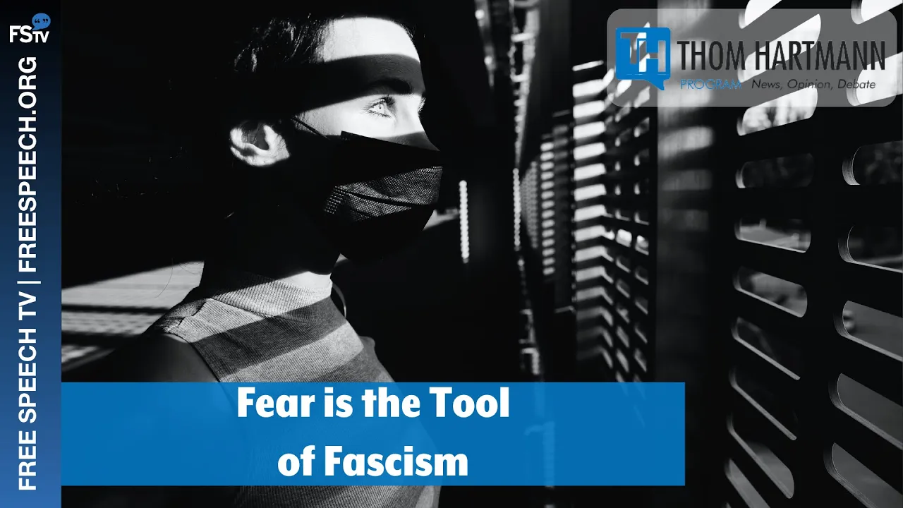 The Thom Hartmann Program | Fear is the Tool of Fascism