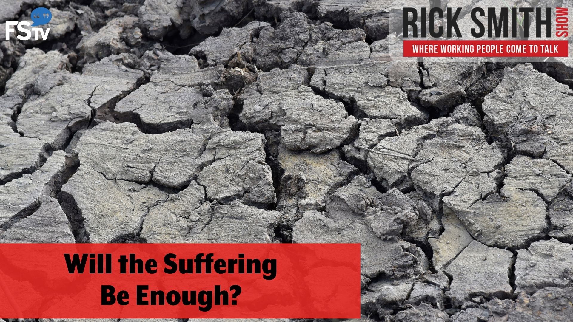 The Rick Smith Show | Will the Suffering Be Enough?