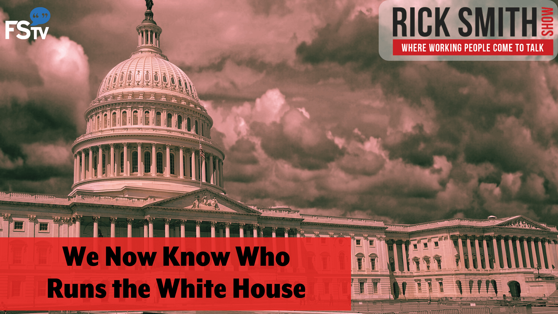 The Rick Smith Show | We Now Know Who Runs the White House