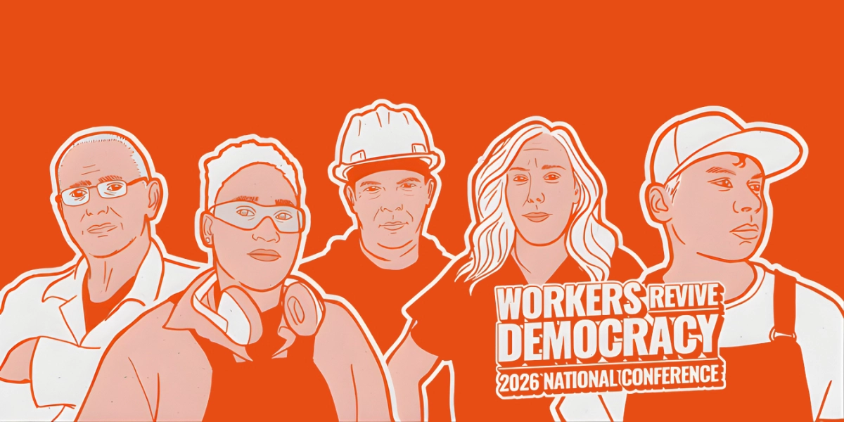 Workers Revive Democracy: 2026 National Conference