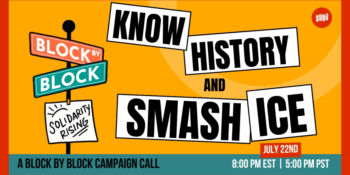 Know History & Smash ICE
Organized by SURJ
Wednesday, July 22, 2026, 8pm ET