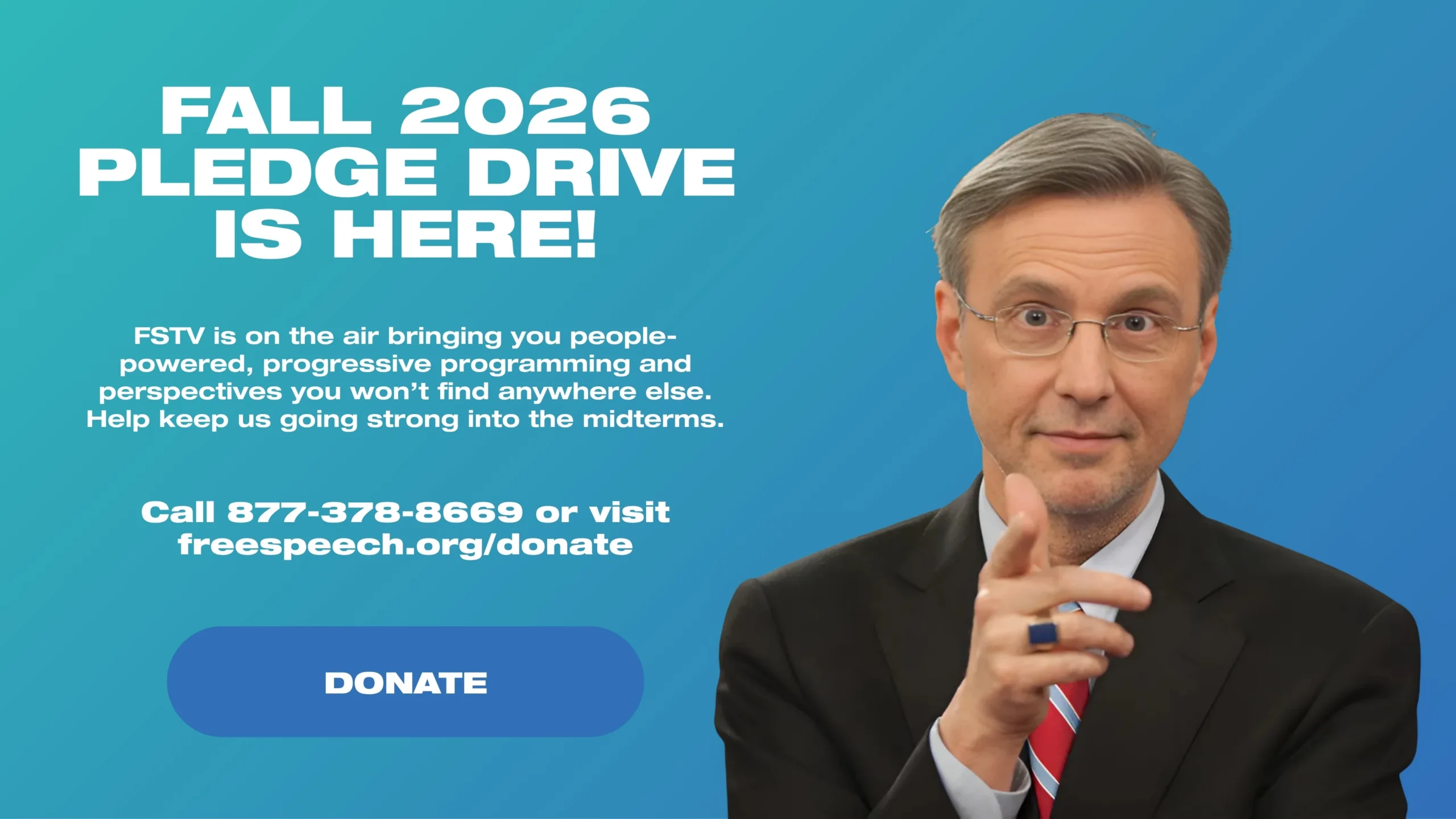 FALL PLEDGE DRIVE IS HERE! Free Speech TV is on the air bringing you people-powered, progressive programming and perspectives you won’t find anywhere else. Help keep FSTV going strong into the midterms.